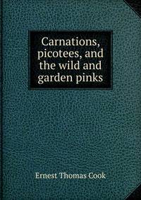 Carnations, picotees, and the wild and garden pinks