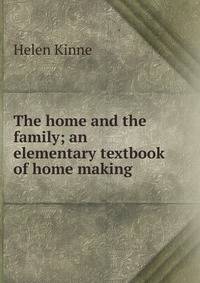 The home and the family; an elementary textbook of home making