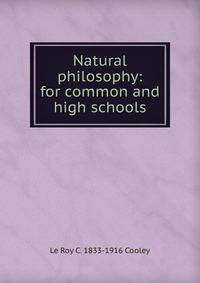 Natural philosophy: for common and high schools