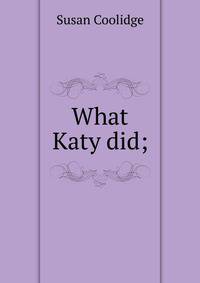 What Katy did;