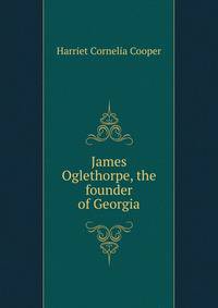 James Oglethorpe, the founder of Georgia