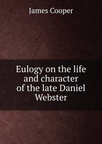Eulogy on the life and character of the late Daniel Webster