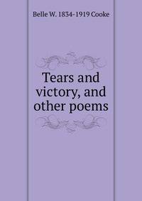 Tears and victory, and other poems