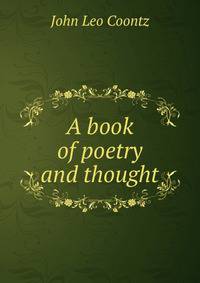 A book of poetry and thought