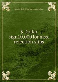 $ Dollar sign10,000 for mss. rejection slips