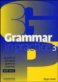 Grammar in practice 3. 40 units of self-study grammar exercises with tests