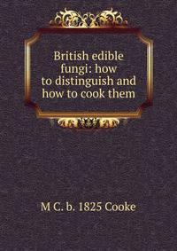 British edible fungi: how to distinguish and how to cook them