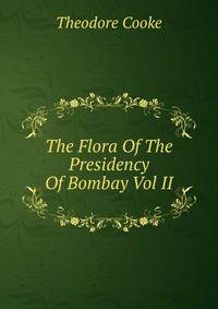 The Flora Of The Presidency Of Bombay Vol II