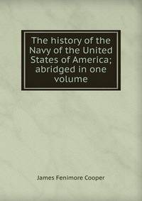The history of the Navy of the United States of America; abridged in one volume