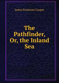 The Pathfinder, Or, the Inland Sea