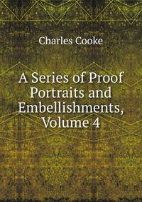 A Series of Proof Portraits and Embellishments, Volume 4