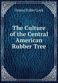The Culture of the Central American Rubber Tree