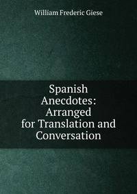 Spanish Anecdotes: Arranged for Translation and Conversation