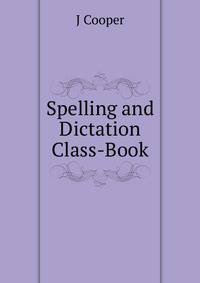 Spelling and Dictation Class-Book
