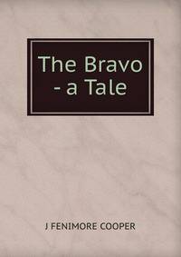 The Bravo - a Tale