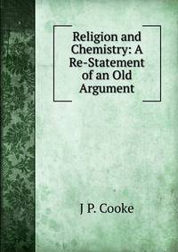 Religion and Chemistry: A Re-Statement of an Old Argument