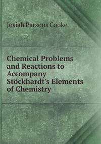 Chemical Problems and Reactions to Accompany St?ckhardt's Elements of Chemistry