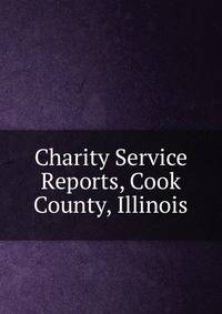 Charity Service Reports, Cook County, Illinois