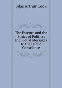 The Essence and the Ethics of Politics: Individual Messages to the Public Conscience