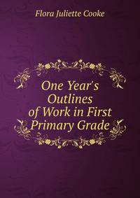 One Year's Outlines of Work in First Primary Grade