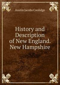 History and Description of New England. New Hampshire