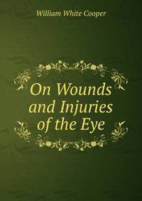 On Wounds and Injuries of the Eye