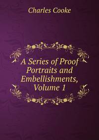 A Series of Proof Portraits and Embellishments, Volume 1