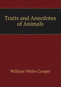Traits and Anecdotes of Animals