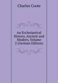 An Ecclesiastical History, Ancient and Modern, Volume 2 (German Edition)