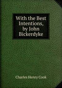 With the Best Intentions, by John Bickerdyke