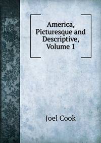 America, Picturesque and Descriptive, Volume 1