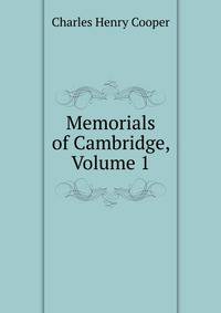 Memorials of Cambridge, Volume 1