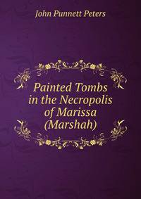 Painted Tombs in the Necropolis of Marissa (Marshah).