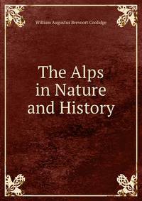 The Alps in Nature and History