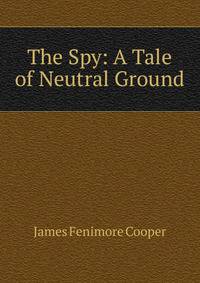 The Spy: A Tale of Neutral Ground
