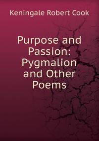 Purpose and Passion: Pygmalion and Other Poems