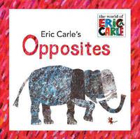 Opposites. The World of Eric Carle