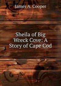 Sheila of Big Wreck Cove: A Story of Cape Cod