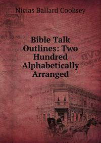 Bible Talk Outlines: Two Hundred Alphabetically Arranged