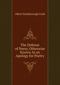 The Defense of Poesy, Otherwise Known As an Apology for Poetry