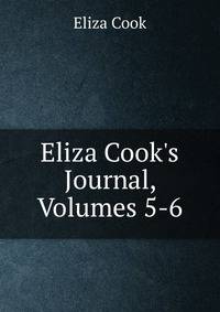 Eliza Cook's Journal, Volumes 5-6
