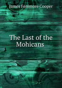 The Last of the Mohicans .
