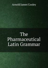 The Pharmaceutical Latin Grammar