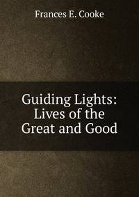 Guiding Lights: Lives of the Great and Good