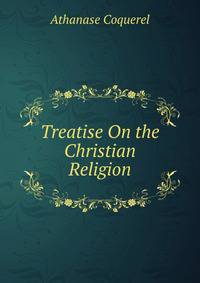 Treatise On the Christian Religion