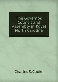The Governor, Council and Assembly in Royal North Carolina