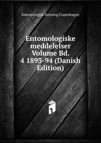 Entomologiske meddelelser Volume Bd. 4 1893-94 (Danish Edition)