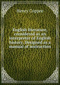 English literature, considered as an interpreter of English history. Designed as a manual of instruction