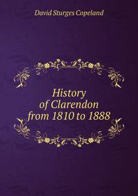 History of Clarendon from 1810 to 1888