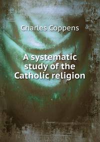 A systematic study of the Catholic religion